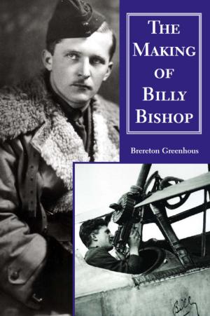 Book cover of The Making of Billy Bishop