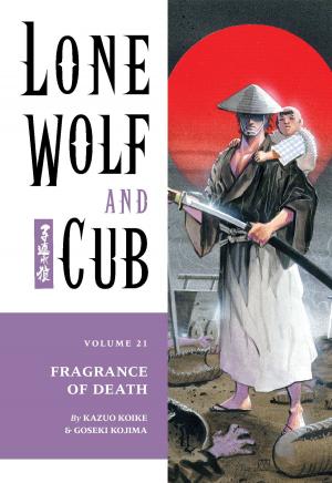 Cover of the book Lone Wolf and Cub Volume 21: Fragrance of Death by Liam Sharp