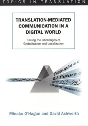 Cover of the book Translation-mediated Communication in a Digital World by Dr. Elizabeth Leo, Prof. David Galloway, Phil Hearne