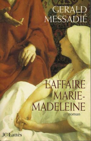 Cover of the book L'affaire Marie Madeleine by Gerald Messadié