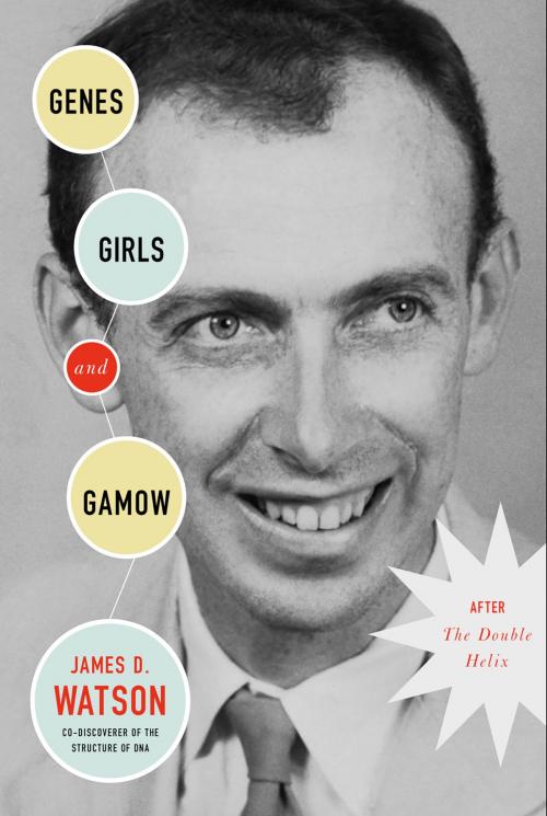 Cover of the book Genes, Girls, and Gamow by James D. Watson, Knopf Doubleday Publishing Group