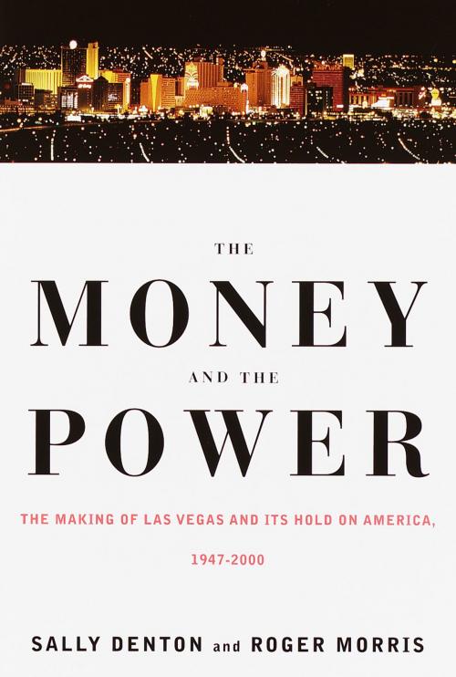 Cover of the book The Money and the Power by Sally Denton, Roger Morris, Knopf Doubleday Publishing Group