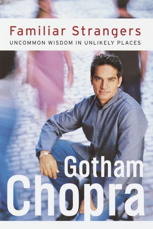 Cover of the book Familiar Strangers by Gotham Chopra, Potter/Ten Speed/Harmony/Rodale