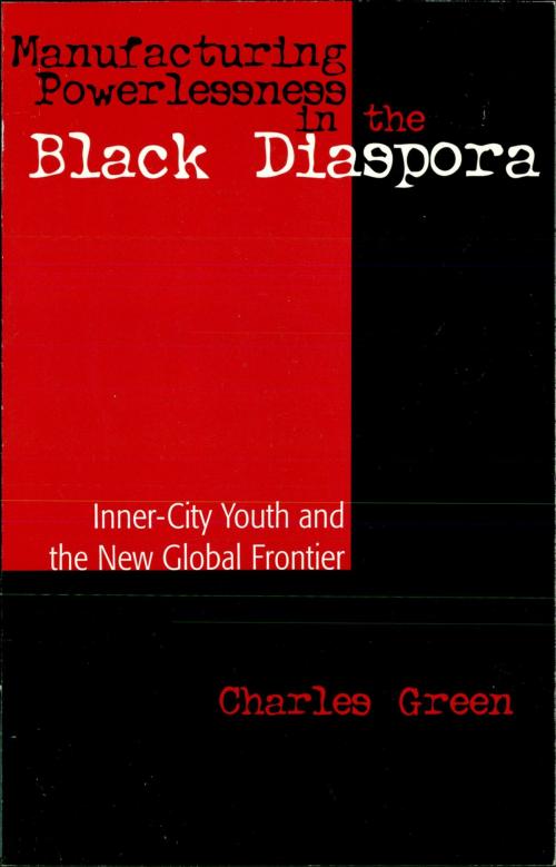 Cover of the book Manufacturing Powerlessness in the Black Diaspora by Charles Green, AltaMira Press