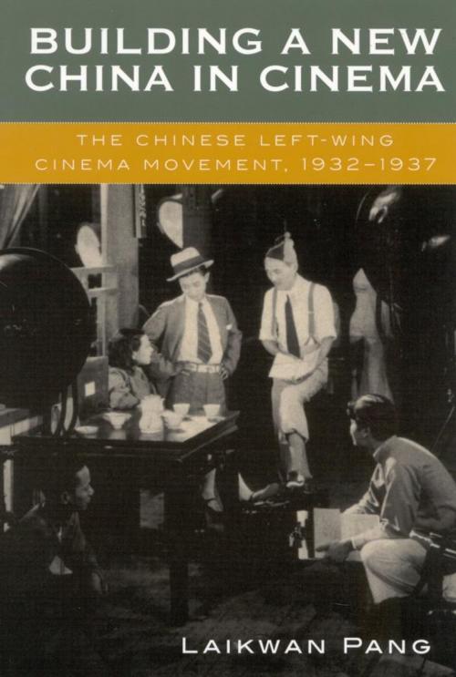 Cover of the book Building a New China in Cinema by Laikwan Pang, Rowman & Littlefield Publishers