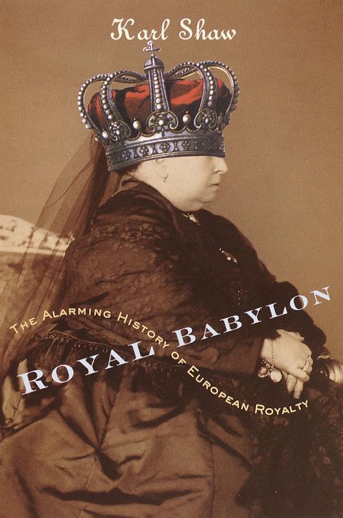 Cover of the book Royal Babylon by Karl Shaw, Crown/Archetype