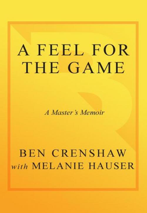 Cover of the book A Feel for the Game by Ben Crenshaw, Crown/Archetype