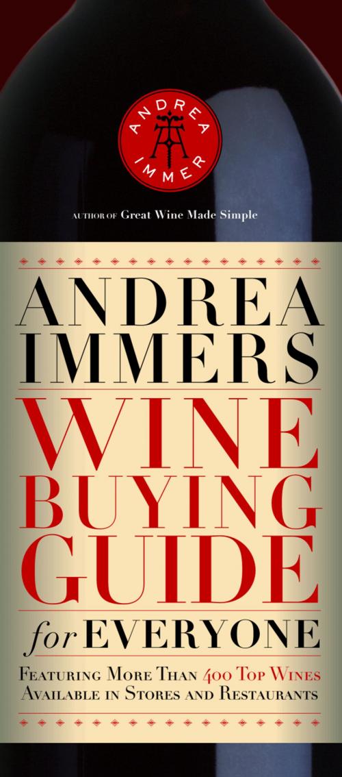 Cover of the book Andrea Immer's Wine Buying Guide for Everyone by Andrea Immer, Potter/Ten Speed/Harmony/Rodale