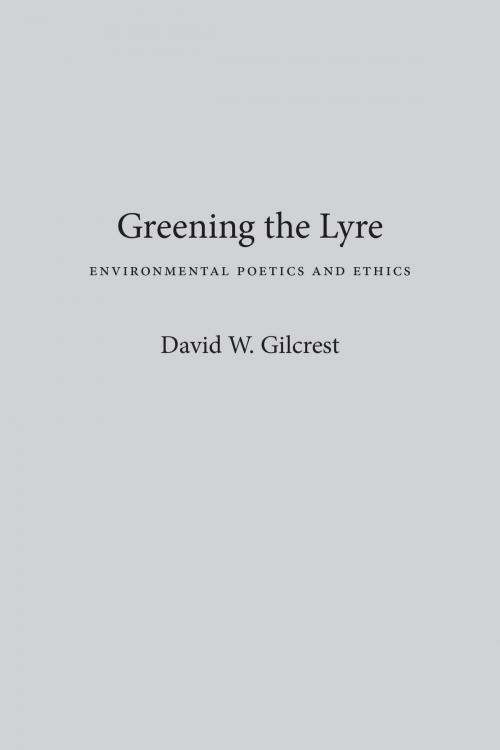 Cover of the book Greening The Lyre by David W. Gilcrest, University of Nevada Press