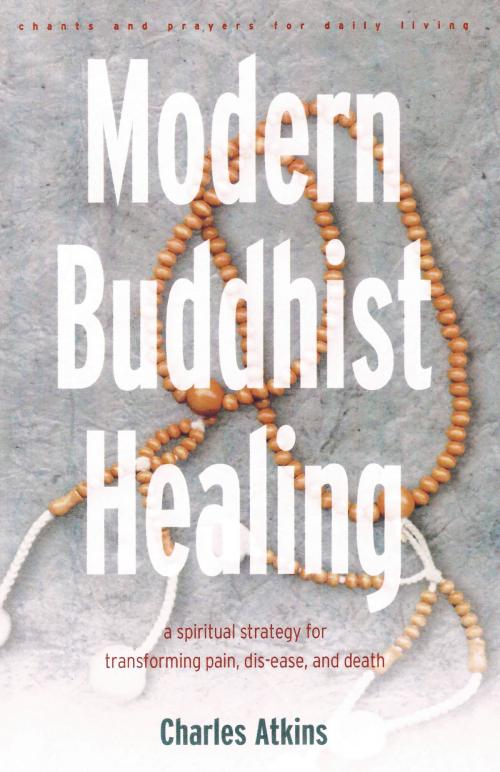 Cover of the book Modern Buddhist Healing by Charles Atkins, Nicolas-Hays, Inc