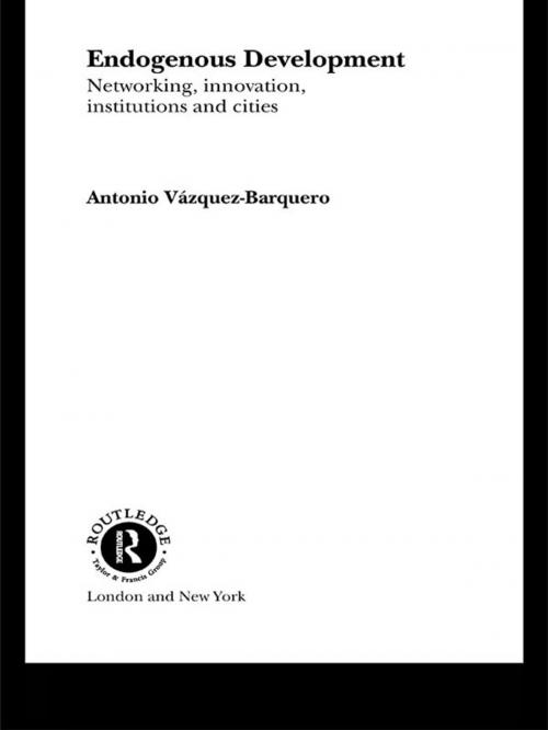 Cover of the book Endogenous Development by Antonio Vazquez-Barquero, Taylor and Francis