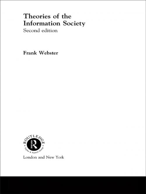 Cover of the book Theories of the Information Society by Professor Frank Webster, Frank Webster, Taylor and Francis