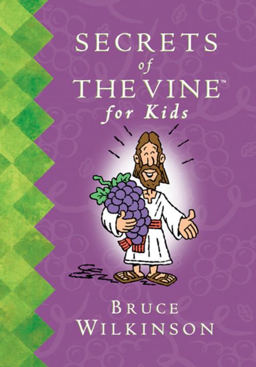 Cover of the book Secrets of the Vine For Kids Book by Bruce Wilkinson, Thomas Nelson