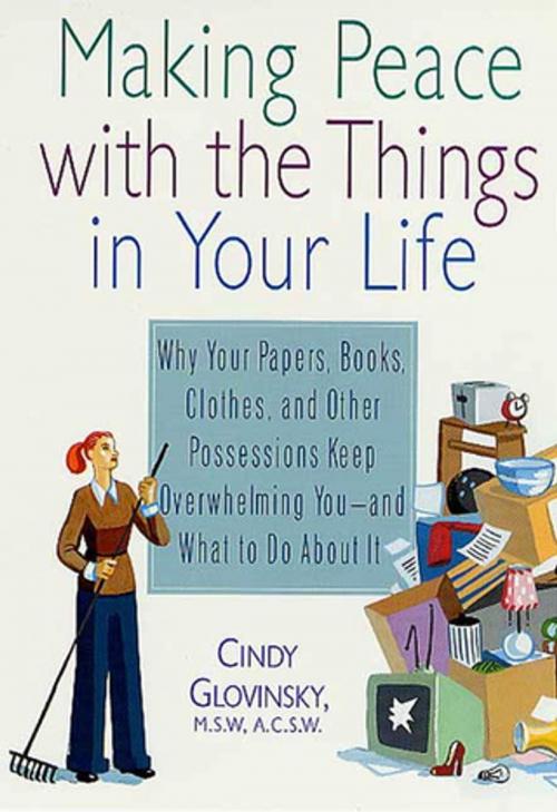 Cover of the book Making Peace with the Things in Your Life by Cindy Glovinsky, St. Martin's Press