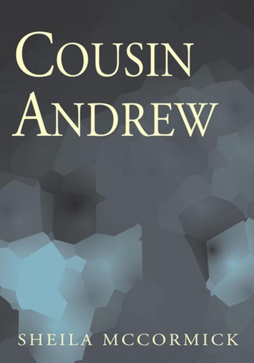 Cover of the book Cousin Andrew by Sheila McCormick, Xlibris US