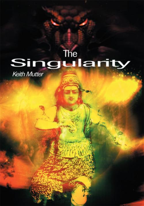 Cover of the book The Singularity by Keith Mutter, iUniverse