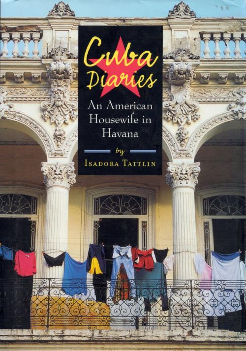 Cover of the book Cuba Diaries by Isadora Tattlin, Algonquin Books