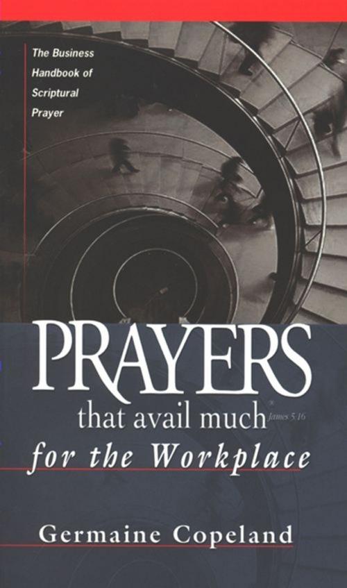 Cover of the book Prayers That Avail Much Workplace by Germaine Copeland, Harrison House