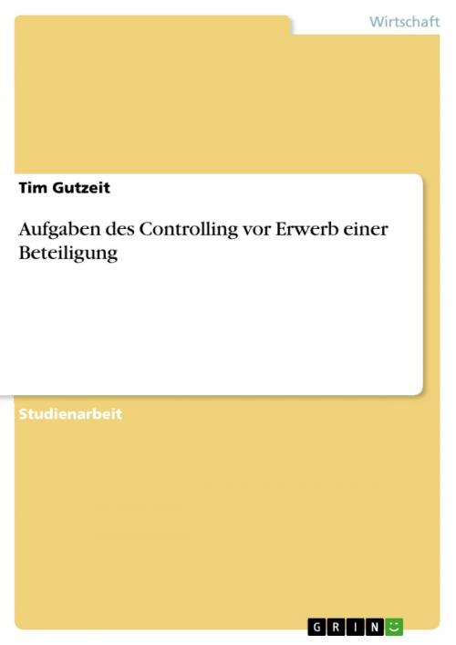Cover of the book Aufgaben des Controlling vor Erwerb einer Beteiligung by Tim Gutzeit, GRIN Verlag