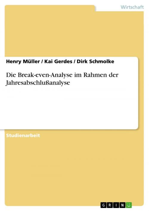 Cover of the book Die Break-even-Analyse im Rahmen der Jahresabschlußanalyse by Kai Gerdes, Dirk Schmolke, Henry Müller, GRIN Verlag