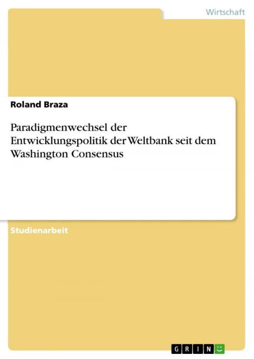 Cover of the book Paradigmenwechsel der Entwicklungspolitik der Weltbank seit dem Washington Consensus by Roland Braza, GRIN Verlag
