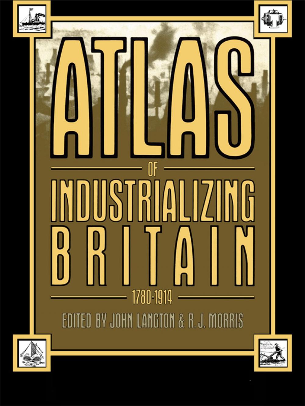 Big bigCover of Atlas of Industrializing Britain, 1780-1914