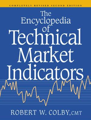 Cover of the book The Encyclopedia Of Technical Market Indicators, Second Edition by Lars Larsson, Rolf Eliasson