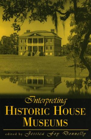 Cover of the book Interpreting Historic House Museums by David P. Sortino