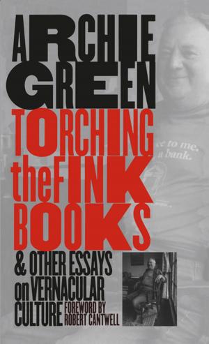 Cover of the book Torching the Fink Books and Other Essays on Vernacular Culture by James H. Meriwether