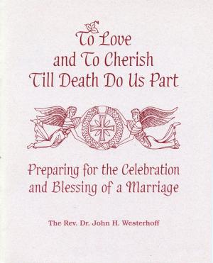 Cover of the book To Love and To Cherish Until Death Do Us Part by Henri Nouwen, Richard Foster, Cecile Andrews