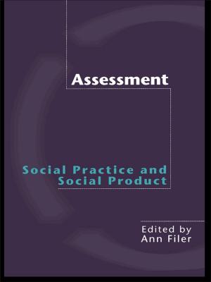 Cover of the book Assessment: Social Practice and Social Product by Andrew King, Alexis Easley, John Morton