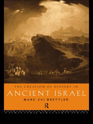 Cover of the book The Creation of History in Ancient Israel by 