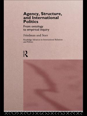 Cover of the book Agency, Structure and International Politics by John C. Bergstrom, Stephen J Goetz, James S. Shortle