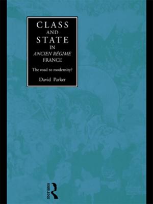 Cover of the book Class and State in Ancien Regime France by Larry D Kelley, Donald W Jugenheimer