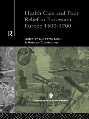 Cover of the book Health Care and Poor Relief in Protestant Europe 1500-1700 by Donald G. Richards