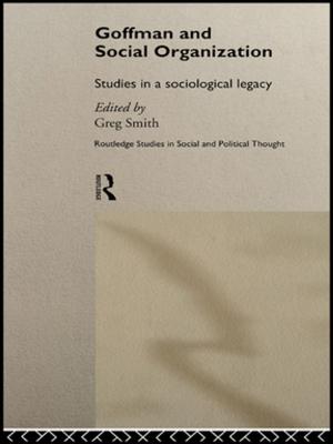 Cover of the book Goffman and Social Organization by Sinderpal Singh