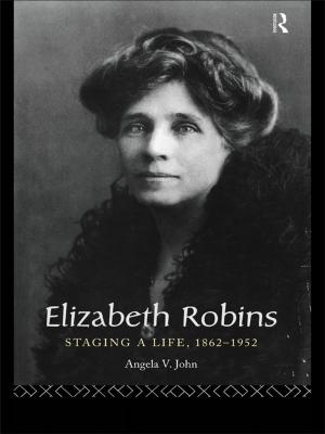 Book cover of Elizabeth Robins: Staging a Life