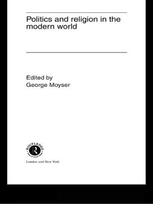 Cover of the book Politics and Religion in the Modern World by Yanis Varoufakis, Joseph Halevi, Nicholas Theocarakis