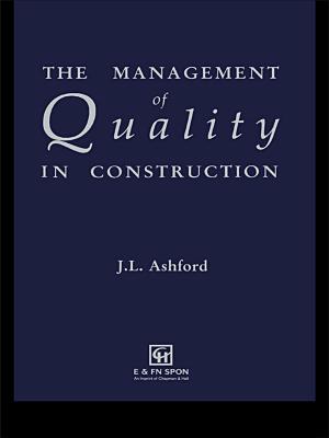 Cover of the book The Management of Quality in Construction by K.R. Rao, Zoran S. Bojkovic, Dragorad A. Milovanovic