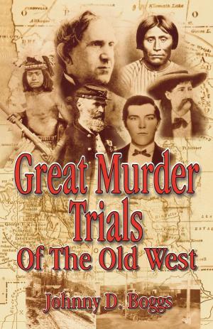 Cover of the book Great Murder Trials of the Old West by Richard A. Moskovitz
