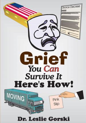 Cover of the book Grief You Can Survive It-Here's How! by Alexander Rassogianis