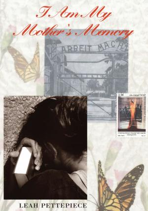 Cover of the book I Am My Mother's Memory by Mary T. Peter PhD.