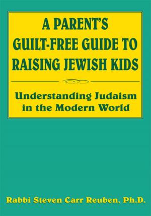 Cover of the book A Parent's Guilt-Free Guide to Raising Jewish Kids by Harley W Watkins III