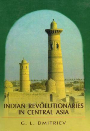Cover of the book Indian Revolutionaries in Central Asia by Lori McFadyen
