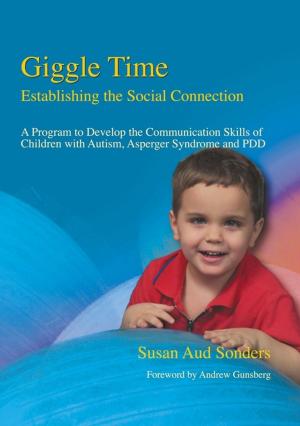 Cover of the book Giggle Time - Establishing the Social Connection by Ali Redford