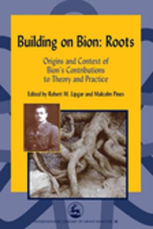 Cover of the book Building on Bion: Roots by Guohui Liu