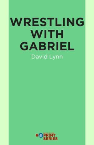 Cover of the book Wrestling With Gabriel by Greg Mulcahy
