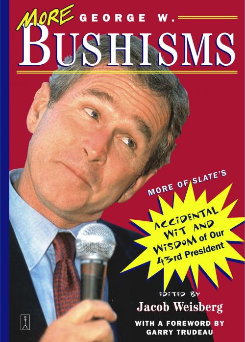Cover of the book More George W. Bushisms by Jacob Weisberg, Gallery Books