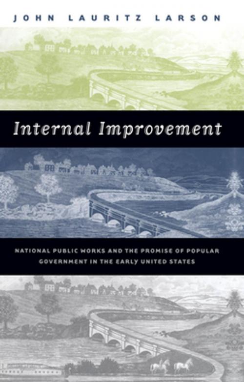 Cover of the book Internal Improvement by John Lauritz Larson, The University of North Carolina Press