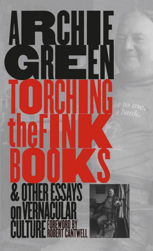 Cover of the book Torching the Fink Books and Other Essays on Vernacular Culture by Archie Green, The University of North Carolina Press